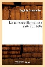 Les Adresses Dijonnaises: 1869 (Ed.1869)