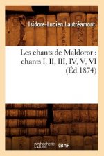 Les Chants de Maldoror: Chants I, II, III, IV, V, VI (Ed.1874)