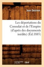 Les Deportations Du Consulat Et de l'Empire (d'Apres Des Documents Inedits) (Ed.1885)