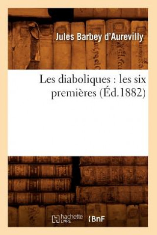 Les Diaboliques: Les Six Premieres (Ed.1882)