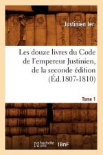 Les Douze Livres Du Code de l'Empereur Justinien, de la Seconde Edition. Tome 1 (Ed.1807-1810)