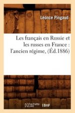 Les Francais En Russie Et Les Russes En France: l'Ancien Regime, (Ed.1886)