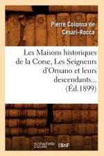 Les Maisons Historiques de la Corse, Les Seigneurs d'Ornano Et Leurs Descendants (Ed.1899)