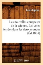 Les Nouvelles Conquetes de la Science. Les Voies Ferrees Dans Les Deux Mondes (Ed.1884)