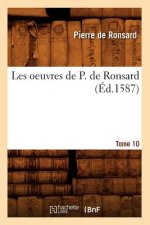Les Oeuvres de P. de Ronsard. Tome 10 (Ed.1587)