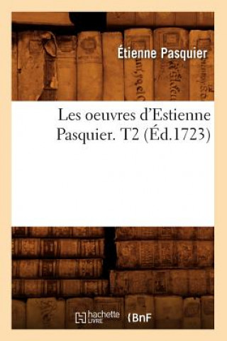 Les Oeuvres d'Estienne Pasquier. T2 (Ed.1723)