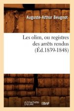 Les Olim, Ou Registres Des Arrets Rendus (Ed.1839-1848)