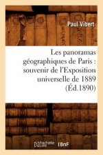 Les Panoramas Geographiques de Paris: Souvenir de l'Exposition Universelle de 1889 (Ed.1890)