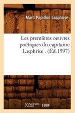 Les Premieres Oeuvres Poetiques Du Capitaine Lasphrise . (Ed.1597)