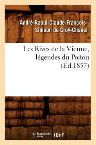 Les Rives de la Vienne, Legendes Du Poitou, (Ed.1857)