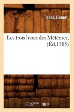 Les Trois Livres Des Meteores, (Ed.1585)