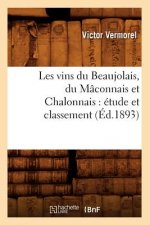 Les Vins Du Beaujolais, Du Maconnais Et Chalonnais: Etude Et Classement (Ed.1893)