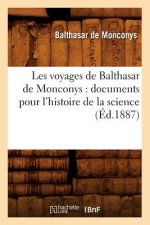 Les Voyages de Balthasar de Monconys: Documents Pour l'Histoire de la Science (Ed.1887)