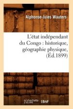 L'Etat Independant Du Congo: Historique, Geographie Physique, (Ed.1899)