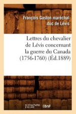 Lettres Du Chevalier de Levis Concernant La Guerre Du Canada (1756-1760) (Ed.1889)