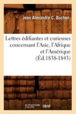 Lettres Edifiantes Et Curieuses Concernant l'Asie, l'Afrique Et l'Amerique (Ed.1838-1843)