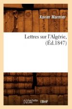 Lettres Sur l'Algerie, (Ed.1847)