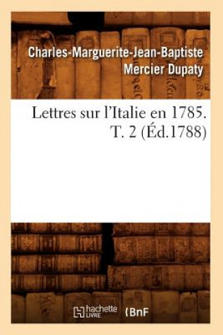 Lettres Sur l'Italie En 1785. T. 2 (Ed.1788)