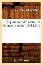 L'Heptameron Des Nouvelles (Nouvelle Edition) (Ed.1861)