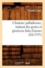L'Histoire Palladienne, Traitant Des Gestes Et Genereux Faitz d'Armes (Ed.1555)