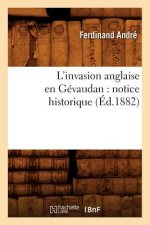 L'Invasion Anglaise En Gevaudan: Notice Historique (Ed.1882)