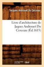 Livre d'Architecture de Jaques Androuet Du Cerceau, (Ed.1615)