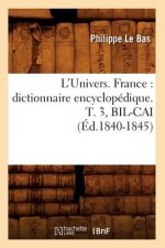L'Univers. France: Dictionnaire Encyclopedique. T. 3, Bil-Cai (Ed.1840-1845)