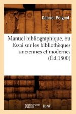 Manuel Bibliographique, Ou Essai Sur Les Bibliotheques Anciennes Et Modernes (Ed.1800)