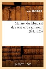 Manuel Du Fabricant de Sucre Et Du Raffineur (Ed.1826)