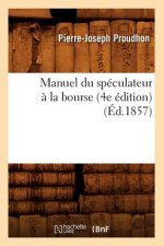 Manuel Du Speculateur A La Bourse (4e Edition) (Ed.1857)
