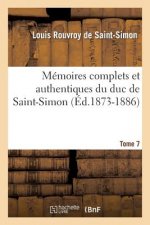 Memoires Complets Et Authentiques Du Duc de Saint-Simon. Tome 7 (Ed.1873-1886)