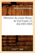 Memoires Du Comte Horace de Viel Castel. [2] (Ed.1883-1884)