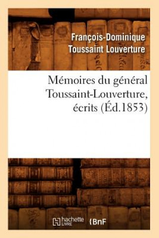 Memoires Du General Toussaint-Louverture, Ecrits (Ed.1853)