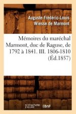 Memoires Du Marechal Marmont, Duc de Raguse, de 1792 A 1841. III. 1806-1810 (Ed.1857)