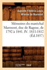 Memoires Du Marechal Marmont, Duc de Raguse, de 1792 A 1841. IV. 1811-1812 (Ed.1857)