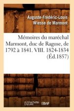 Memoires Du Marechal Marmont, Duc de Raguse, de 1792 A 1841. VIII. 1824-1834 (Ed.1857)