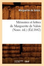 Memoires Et Lettres de Marguerite de Valois (Nouv. Ed.) (Ed.1842)