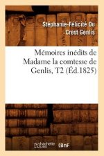 Memoires Inedits de Madame La Comtesse de Genlis, T2 (Ed.1825)