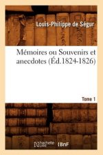 Memoires Ou Souvenirs Et Anecdotes. Tome 1 (Ed.1824-1826)