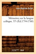 Memoires Sur La Langue Celtique. T3 (Ed.1754-1760)