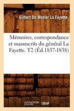 Memoires, Correspondance Et Manuscrits Du General La Fayette. T2 (Ed.1837-1838)