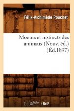 Moeurs Et Instincts Des Animaux (Nouv. Ed.) (Ed.1897)