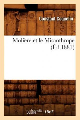 Moliere Et Le Misanthrope (Ed.1881)