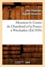 Monsieur Le Comte de Chambord Et La France A Wiesbaden, (Ed.1850)