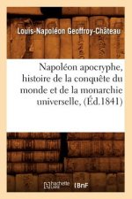 Napoleon Apocryphe, Histoire de la Conquete Du Monde Et de la Monarchie Universelle, (Ed.1841)