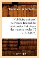 Nobiliaire Universel de France Recueil Des Genealogies Historiques Des Maisons Nobles T2 (1872-1878)