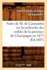 Notes de M. de Caumartin Sur La Recherche Des Nobles de la Province de Champagne En 1673, (Ed.1883)