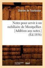 Notes Pour Servir A Un Nobiliaire de Montpellier. [Addition Aux Notes.] (Ed.1856)
