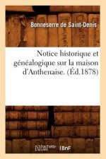 Notice Historique Et Genealogique Sur La Maison d'Anthenaise. (Ed.1878)