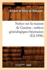 Notice Sur La Maison de Gassion: Notices Genealogiques Bearnaises (Ed.1896)